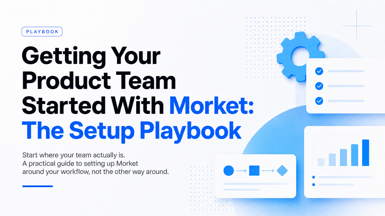 Getting Your Product Team Started With Morket: The Setup Playbook