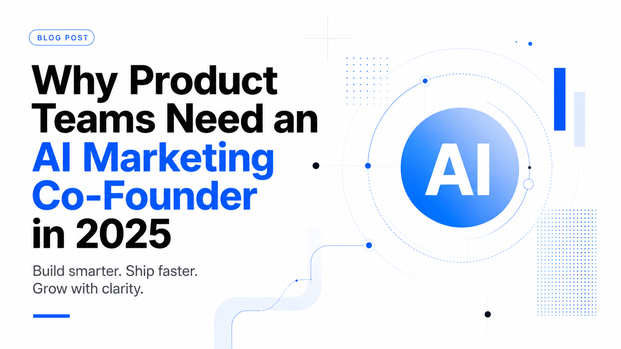 Why Product Teams Need an AI Marketing Co-Founder in 2026