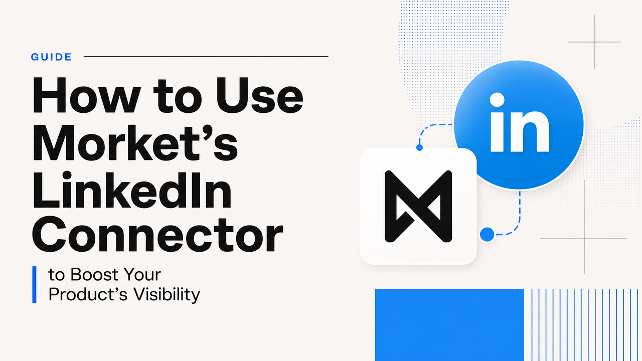 How to Use Morket's LinkedIn Connector to Boost Your Product's Visibility